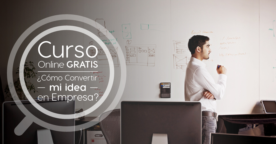 Curso Gratis Online «¿Cómo convertir mi idea en empresa?» Universidad de los Andes México