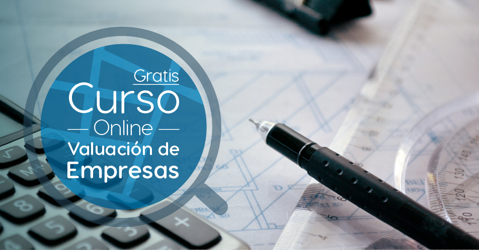 Curso Gratis Online «Valuación de empresas» Universidad Nacional Autónoma de México